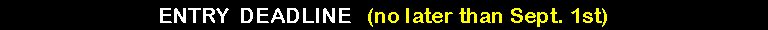 Text Box: ENTRY  DEADLINE   (no later than Sept. 1st)