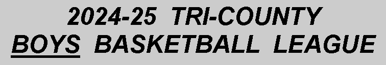 Text Box: 2024-25  TRI-COUNTY BOYS  BASKETBALL  LEAGUE